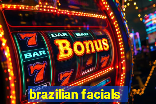 brazilian facials